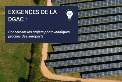 Découvrez les exigences DGAC pour les projets photovoltaïques proches des aéroports, incluant les règles d’éblouissement et les démarches réglementaires à suivre.